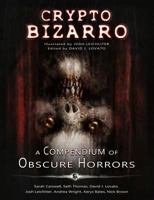 Crypto Bizarro: A Compendium of Obscure Horrors 0578424789 Book Cover