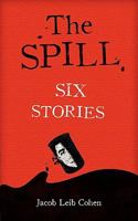 The Spill: Six Stories 1460978005 Book Cover