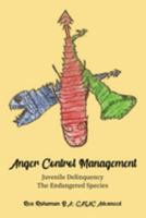 Anger Control Management: Juvenile Delinquency-The Endangered Species 1958176524 Book Cover
