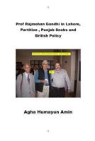 Prof Rajmohan Gandhi in Lahore, Partition, Punjab Snobs and British Policy 1500870927 Book Cover