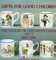 Gifts for Good Children Part Two - The History of: The History of Children's China 1890 - 1990 0903685302 Book Cover