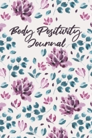 Body Positivity Journal: Self Acceptance Writing Prompts 1073787249 Book Cover