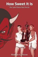 How Sweet It Is: the 1966 Elston Red Devils 0692303804 Book Cover