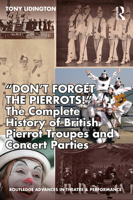 ''Don't Forget the Pierrots!'': The Complete History of British Pierrot Troupes & Concert Parties 036748918X Book Cover