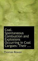 Coal, Spontaneous Combustion and Explosions Occurring in Coal Cargoes 1241519935 Book Cover