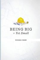 How to Be Big and Yet Small: Keeping the Magic in a Large Company 197460702X Book Cover