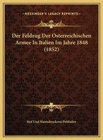 Der Feldzug Der Osterreichischen Armee In Italien Im Jahre 1848 (1852) 1160862508 Book Cover