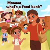 Momma, What's a Food Bank? B0F28B2XL9 Book Cover