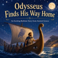 Odysseus Finds His Way Home: An Exciting Bedtime Story from Ancient Greece 8536750227 Book Cover