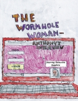 The Wormhole Woman - Anthony's Interview 1917605048 Book Cover