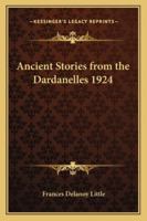 Ancient Stories from the Dardanelles 1924 1162734256 Book Cover