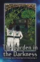 The Garden in the Darkness: A Strange Space Novel (Strange Space Adventures) 1959922386 Book Cover