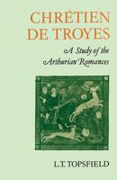 Chretien de Troyes: A Study of the Arthurian Romances 0521155290 Book Cover