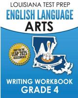 LOUISIANA TEST PREP English Language Arts Writing Workbook Grade 4: Preparation for the LEAP ELA Assessments 1523250569 Book Cover