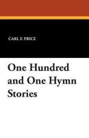 One Hundred and One Hymn Stories 1479413925 Book Cover