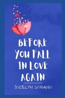 Before You Fall In Love Again: Finding Your Happiness After Healing a Broken Heart B0B7FCBJ83 Book Cover