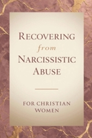 Recovering From Narcissistic Abuse for Christian Women: Christian 40-Day Devotional for Women Healing from Narcissistic Abuse, Finding Biblical Hope, Emotional Recovery, and Freedom in Christ B0FLWKZ7JD Book Cover