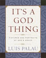 It's a God Thing: Pictures and Portraits of God's Grace 1587241374 Book Cover