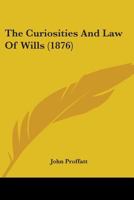The Curiosities and Law of Wills 110316967X Book Cover