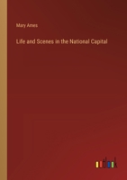 Life and Scenes in the National Capital 3368851624 Book Cover