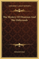 The Mystery of Dionysos and the Dithyramb 1425329543 Book Cover