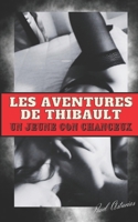 Les aventures de Thibault: Un jeune con chanceux ! B0C2S71PS9 Book Cover