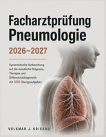 Facharztprüfung Pneumologie 2026–2027: Systematische Vorbereitung auf die mündliche Diagnose, Therapie und Differenzialdiagnostik mit 500 Übungsaufgaben (German Edition) B0HKGXMVRD Book Cover