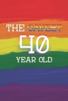 40th Birthday Journal: Lined Journal / Notebook - Pride Themed 40th Birthday Gift - Fun And Practical Alternative to a Card - LGBT 40 Years Old Gift for Gay Men - The Gayest 40 Year Old 1686788630 Book Cover