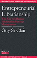 Entrepreneurial Librarianship: The Key to Effective Information Services Management (Information Services Management Series) 1857390148 Book Cover