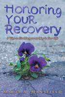 Honoring Your Recovery : 8 Ways to Find Purpose and Joy in Your Life 1643677365 Book Cover
