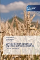 Development of poisonous impurities extraction machine: From the coarse grain 6138927796 Book Cover