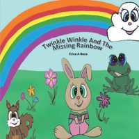 Twinkle Winkle and the Missing Rainbow 1667814028 Book Cover