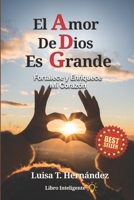 El Amor De Dios Es Grande: Fortalece y Enriquece Mi Coraz�n B09KN2PKX2 Book Cover