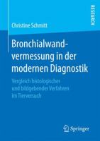 Bronchialwandvermessung in Der Modernen Diagnostik: Vergleich Histologischer Und Bildgebender Verfahren Im Tierversuch 3658161906 Book Cover
