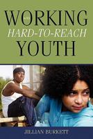 Working With Hard-to-Reach Youth 0557711525 Book Cover