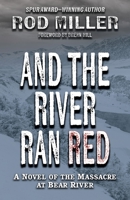 And the River Ran Red: A Novel of the Massacre at Bear River 1432878875 Book Cover