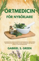 Örtmedicin För Nybörjare - Naturopatisk Guide Baserad på de Biokemiska Principerna för Örter och Medicinska Växter, Vetenskapligt Bevisat Effektiv Uta B0BSMXJX7F Book Cover