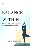 Balance Within: A Yogic and Scientific Approach to Women's Hormonal Health 9375006247 Book Cover