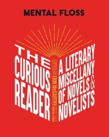 Mental Floss: The Curious Reader: | Facts About Famous Authors and Novels | Book Lovers and Literary Interest | A Literary Miscellany of Novels  Novelists 168188755X Book Cover