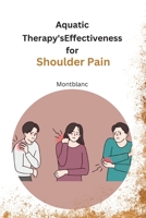 Aquatic Therapy's Effectiveness for Shoulder Pain 1805285505 Book Cover
