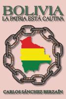 Bolivia: La Patria Está Cautiva 1726401758 Book Cover