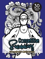 Competitive Swimming Coloring Book For Adults & Teens: Motivational Color In Pages Of Quotes For Swimmers and Athletes 1763631052 Book Cover