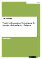 Turnierentlohnung und Anstrengung der Sportler - Golf und andere Beispiele 3638806227 Book Cover