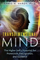 Transdimensional Mind: The Higher Self's Potential for Protection, Precognition, and Guidance 1591435528 Book Cover