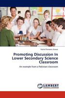 Promoting Discussion In Lower Secondary Science Classroom: An example from a Pakistani classroom 3659274038 Book Cover
