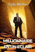 Millionnaire en un éclair: Les secrets que les banquiers ne veulent pas que vous sachiez (French Edition) 2494264022 Book Cover