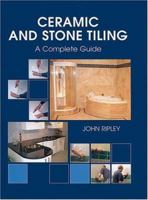 Ceramic and Stone Tiling: A Complete Guide 1861267770 Book Cover