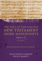 The Text of the Earliest New Testament Greek Manuscripts, Volume 1: Papyri 1-72 0825445191 Book Cover