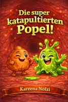 Die superkatapultierten Popel!: Ein lustiges Abenteuer für Kinder ab 4 Jahren (German Edition) B0GM1MFTTB Book Cover