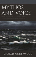 Mythos and Voice: Displacement, Learning, and Agency in Odysseus' World 1498534260 Book Cover